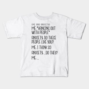 Me and Anxiety - Hanging Out With People Kids T-Shirt